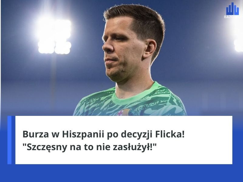 Burza w Hiszpanii po decyzji Flicka! "Szczęsny na to nie zasłużył!"
